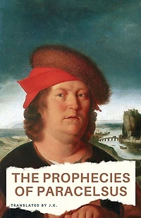 The Prophecies of Paracelsus