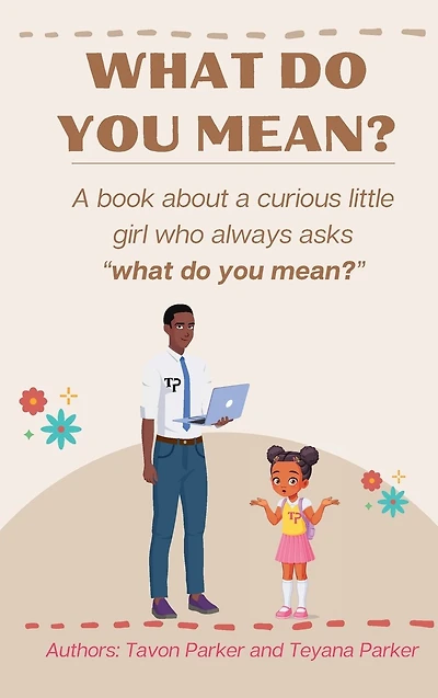 What Do You Mean?: A Book About a Curious Little Girl Who Always Asks, "What Do You Mean"