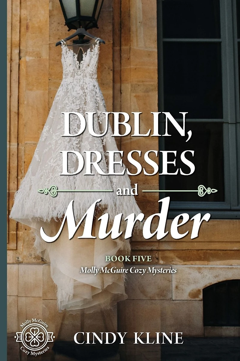 Dublin, Dresses and Murder: A Molly McGuire Cozy Mystery