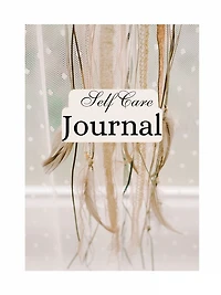 Self Care Journal: Giving yourself hope and love again.