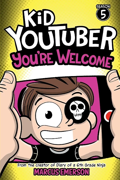 Kid Youtuber Season 5: You're Welcome:From the creator of Diary of a 6th Grade Ninja