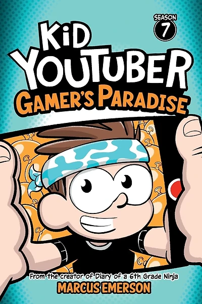 Kid Youtuber: Season 7: Gamer's Paradise:From the creator of Diary of a 6th Grade Ninja
