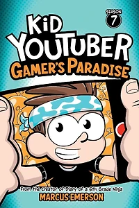 Kid Youtuber: Season 7: Gamer's Paradise:From the creator of Diary of a 6th Grade Ninja