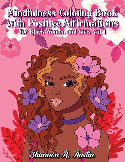 Mindfulness Adult Coloring Book with Positive Affirmations for Black Women and Girls: Therapeutic, Practice Mindfulness, Relaxation and Relief Stress