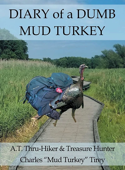 Diary of a Dumb Mud Turkey: A.T. Thru-Hiker & Treasure Hunter