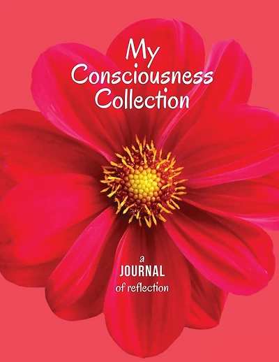 My Consciousness Collection: A Journal of Empowering Consciousness