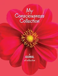 My Consciousness Collection: A Journal of Empowering Consciousness