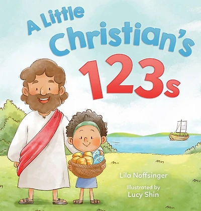 A Little Christian's 123s: A biblical book for children with numbers, rhymes, and pictures