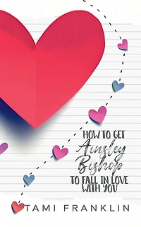 How to Get Ainsley Bishop Fall Love with You