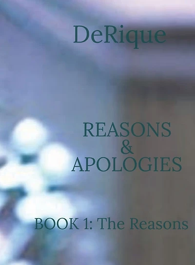 The Reasons and Apologies: BOOK 1: THE REASONS