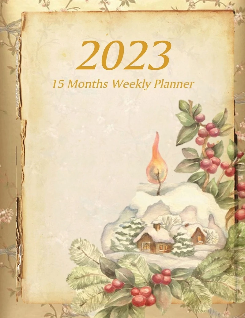Large Print - 2023 - 15 Months Weekly Planner - Victorian Christmas - Holiday Candle Log Cabin with Holly Berries: January 2023 thru March 2024 - 15 Months Daily Dated Agenda Calendar Notebook