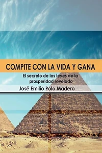 Compite con la vida y gana. El secreto de las leyes de la prosperidad 2022