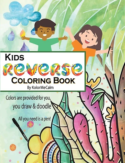 Kids Reverse Coloring Book: CreaActivity Book For Kids With Colorful Watercolor Images - Trace & Draw - Ages 5+