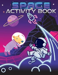 Space Activity Book For Kids Ages 6-10: A Fun Workbook for Children Ages 6-10