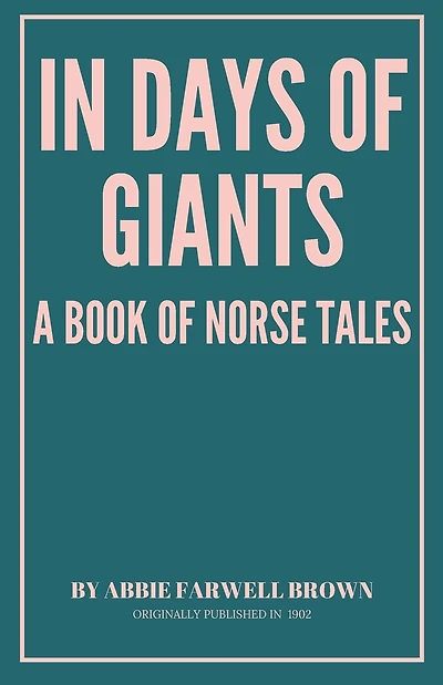 In the Days of Giants: A Book of Norse Tales