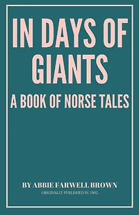 In the Days of Giants: A Book of Norse Tales