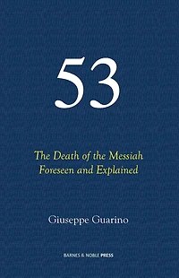 53 The Death of the Messiah Foreseen and Explained
