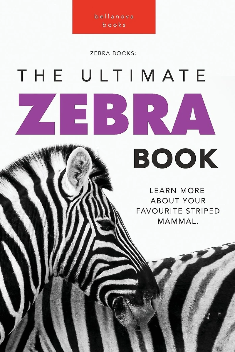 Zebras: The Ultimate Zebra Book for Kids:100+ Amazing Facts, Photos, Quiz & More