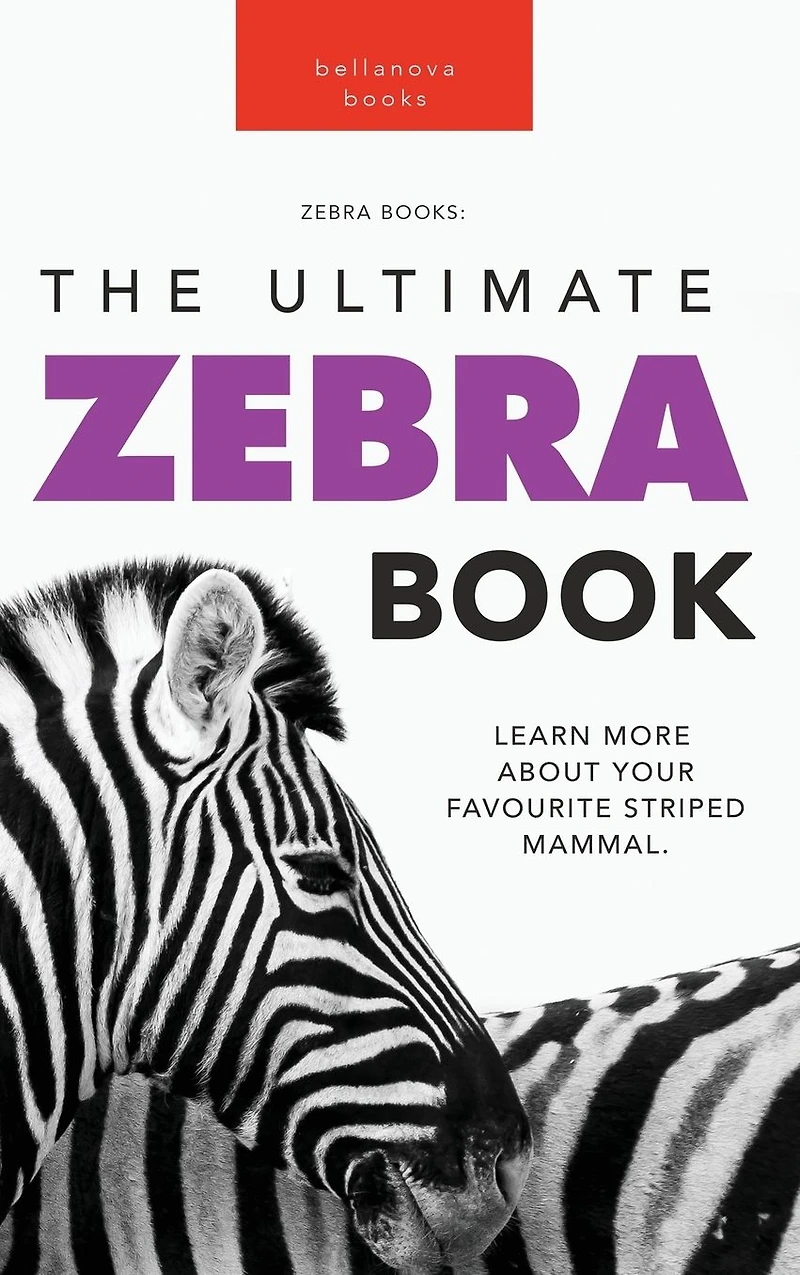 Zebras: The Ultimate Zebra Book for Kids:100+ Amazing Facts, Photos, Quiz & More