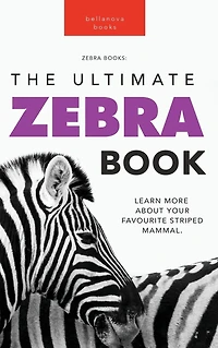 Zebras: The Ultimate Zebra Book for Kids:100+ Amazing Facts, Photos, Quiz & More