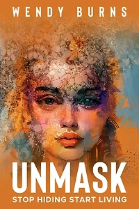 UNMASK: Stop Hiding Start Living