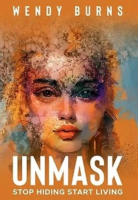 UNMASK: Stop Hiding Start Living
