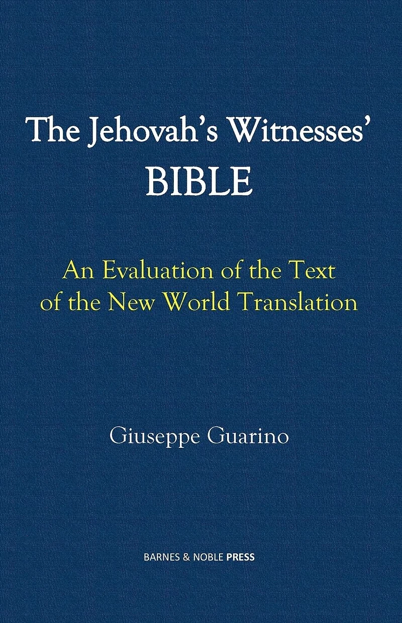 the Jehovah's Witnesses' Bible: An Evaluation of Text New World Translation