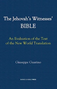 the Jehovah's Witnesses' Bible: An Evaluation of Text New World Translation
