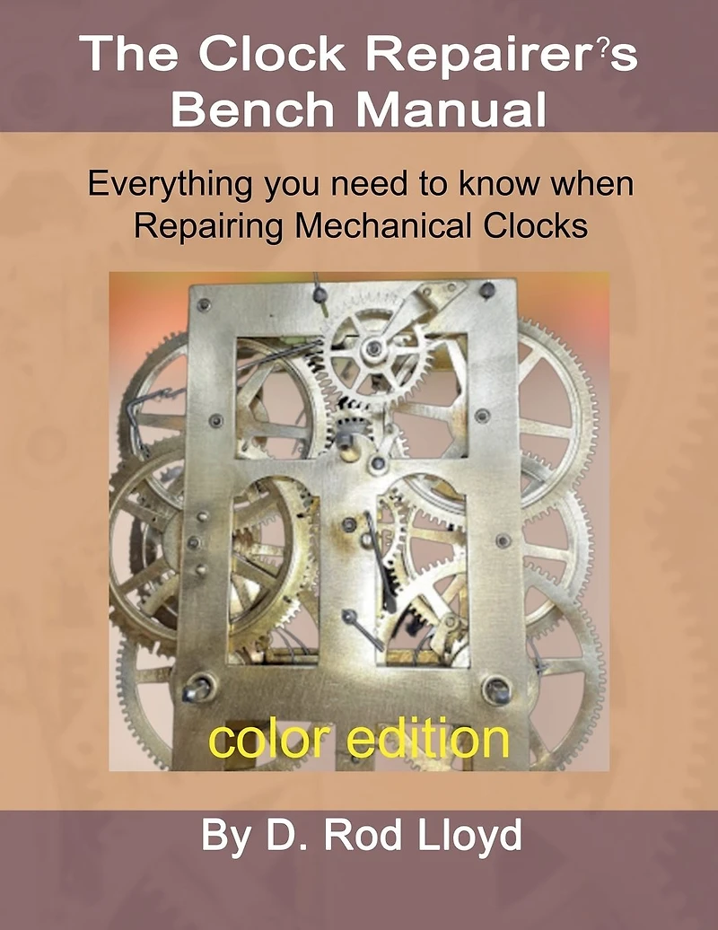 Clock Repairer?s Bench Manual: Everything you need to know When Repairing Mechanical Clocks