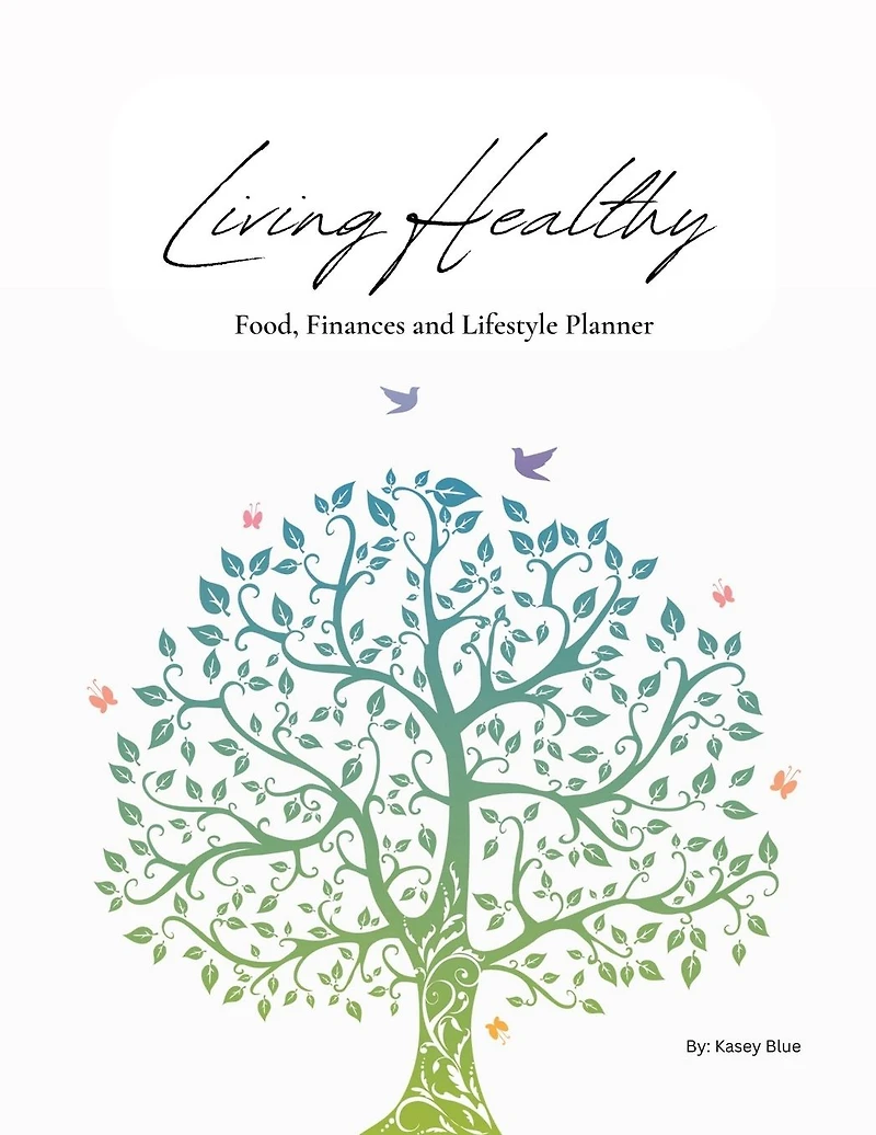 Living Healthy: Food, Finances and Lifestyle Planner