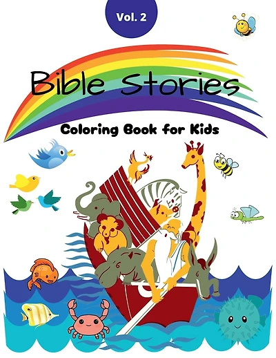 Bible Stories Coloring Book for Kids Volume 2: Noah's Ark: Religious Stories:Cute and fun coloring pages for children to learn about God and build a personal relationship with the Lord Jesus Christ