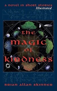 The Magic of Kindness: A Novel Short Stories