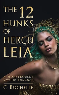 The 12 Hunks of Herculeia: A Monstrously Mythic Romance Part 1