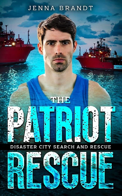 The Patriot Rescue: A K9 Handler Romance (Disaster City Search and Rescue, Book 31)