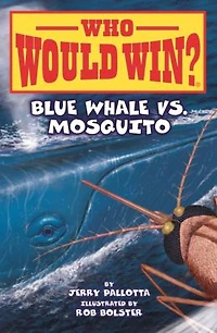 Blue Whale vs. Mosquito (Who Would Win? #29)