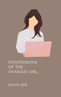 Confessions of the Anxious Girl
