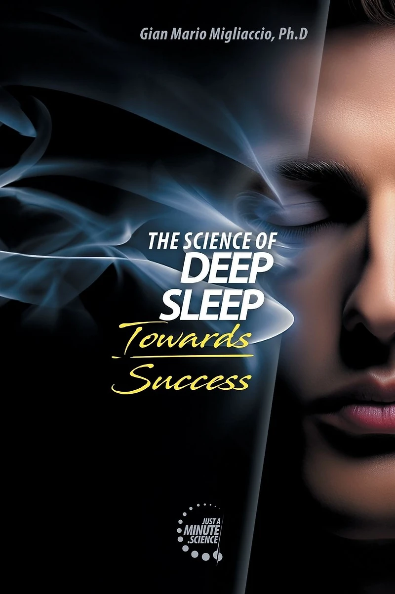 The Science of Deep Sleep, Towards Success: Unleashing energies Sports and Life thanks to quality sleep