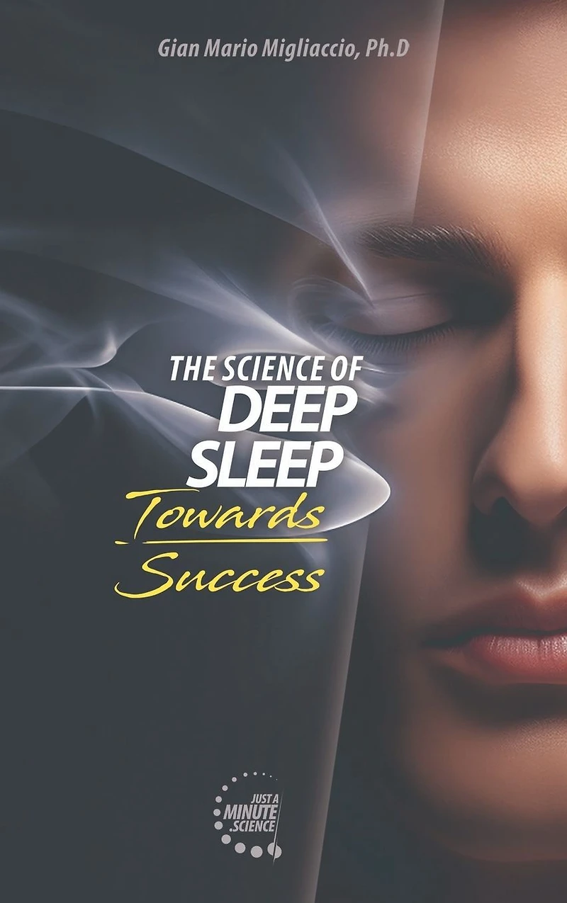 The Science of Deep Sleep, Towards Success: Unleashing energies Sports and Life thanks to quality sleep