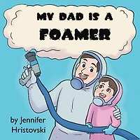 My Dad is a Foamer