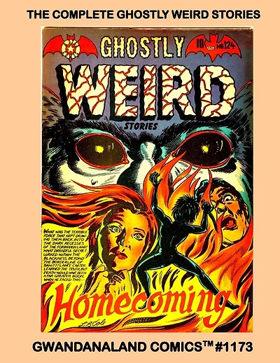 The Complete Ghostly Weird Stories: Gwandanaland Comics #1173 --- Featuring the Amazing Talent of Jay Disbrow and other Golden Age Greats!