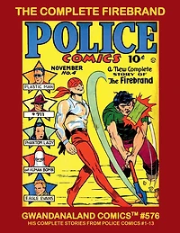 The Complete Firebrand: Gwandanaland Comics #576 - His Exciting Series from Police Comics #1-13