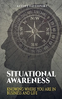 Situational Awareness: Knowing Where You Are Business and Life
