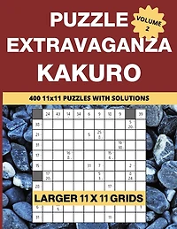 Puzzle Extravaganza: Kakuro Volume 2 - 400 11x11 Puzzles with Solutions