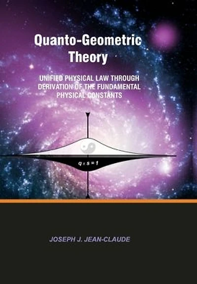 Quanto-Geometric Theory: Unified Physical Law Through Derivation of the Fundamental Physical Constants