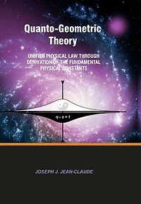 Quanto-Geometric Theory: Unified Physical Law Through Derivation of the Fundamental Physical Constants