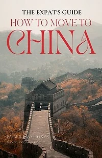 The Expat's Guide: How to Move China