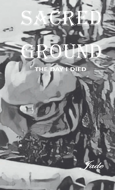 Sacred Ground: The Day I Died