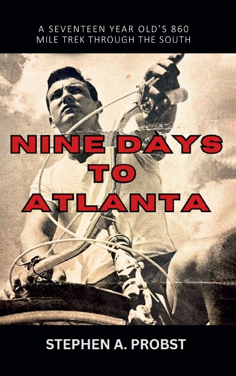 Nine Days To Atlanta: A Seventeen Year Old's 860 Mile Trek Through The South