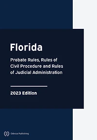 Florida Probate Rules, Rules of Civil Procedure and Judicial Administration 2023 Edition: Court
