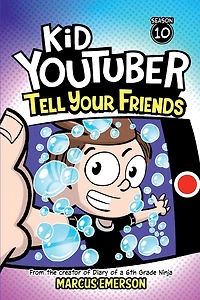 Kid Youtuber 10: Tell Your Friends:From the creator of Diary of a 6th Grade Ninja